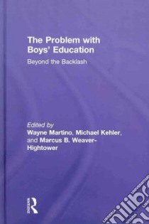 The Problem With Boys' Education libro in lingua di Martino Wayne (EDT), Kehler Michael (EDT), Weaver-Hightower Marcus B. (EDT)