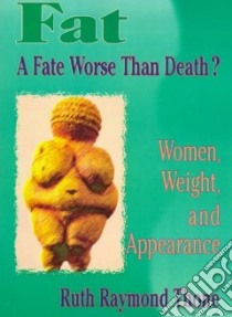 Fat-A Fate Worse Than Death? libro in lingua di Thone Ruth Raymond, Rothblum Esther D.