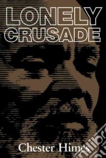 Lonely Crusade libro in lingua di Himes Chester B.