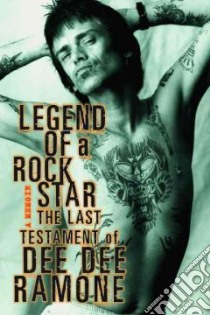 Legend of a Rock Star libro in lingua di Ramone Dee Dee