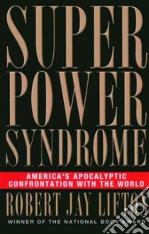 Superpower Syndrome libro in lingua di Lifton Robert Jay