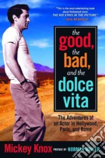 Good, the Bad, and the Dolce Vita libro in lingua di Knox Mickey, Mailer Norman