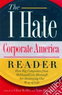 The I Hate Corporate America Reader libro in lingua di Willis Clint (EDT), Hardcastle Nate (EDT)