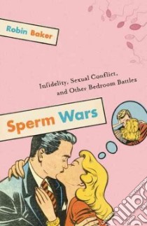 Sperm Wars libro in lingua di Baker Robin