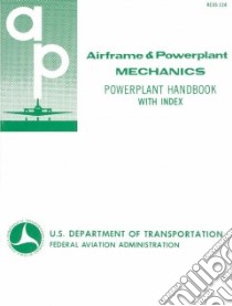 Airframe and Powerplant Mechanics Powerplant Handbook libro in lingua di Not Available (NA)