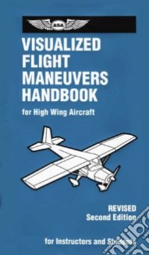 Visualized Flight Maneuvers Handbook libro in lingua di Spanitz Jackie