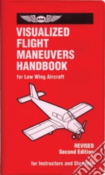 Visualized Flight Maneuvers Handbook libro in lingua di Spanitz Jackie