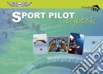Sport Pilot Logbook libro in lingua di Aviation Supplies & Academics Inc. (COR)