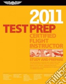 Certified Flight Instructor Test Prep 2011 libro in lingua di Aviation Supplies & Academics Inc. (COR)