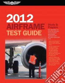 Airframe Test Guide 2012 libro in lingua di Aviation Supplies & Academics Inc. (COR)