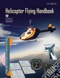 Helicopter Flying Handbook libro in lingua di Federal Aviation Administration