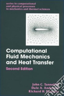 Computational Fluid Mechanics and Heat Transfer libro in lingua di Tannehill John C., Anderson Dale A., Pletcher R. H.