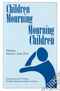 Children Mourning, Mourning Children libro in lingua di Doka Kenneth J. (EDT)