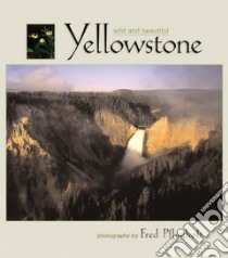 Yellowstone Wild and Beautiful libro in lingua di Pflugholt Fred (PHT)