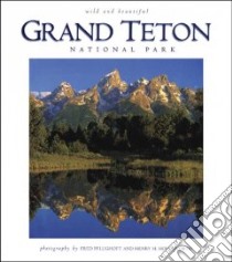 Grand Teton National Park libro in lingua di Pflughoft Fred (PHT), Holdsworth Henry (PHT)