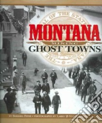 Montana Mining Ghost Towns libro in lingua di Fifer Barbara, Roland Larry, Roland Vivian