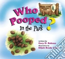 Who Pooped in the Park? Grand Teton National Park libro in lingua di Robson Gary D., Clark Elijah Brady (ILT)