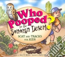 Who Pooped in the Sonoran Desert? libro in lingua di Robson Gary D., Rath Robert (ILT)