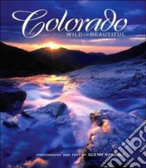 Colorado Wild And Beautiful libro in lingua di Randall Glenn (PHT)