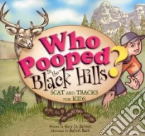 Who Pooped in the Black Hills? libro in lingua di Robson Gary D., Rath Robert (ILT)