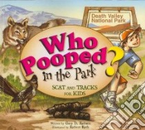 Who Pooped in the Park? Death Valley National Park libro in lingua di Robson Gary D., Rath Robert (ILT)