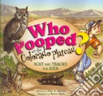 Who Pooped on the Colorado Plateau? libro in lingua di Robson Gary D., Rath Robert (ILT)