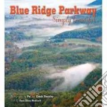 Blue Ridge Parkway Simply Beautiful libro in lingua di Blackley Pat (PHT), Blackley Chuck (PHT), Modisett Cara Ellen