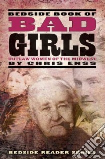 Bedside Book of Bad Girls libro in lingua di Enss Chris