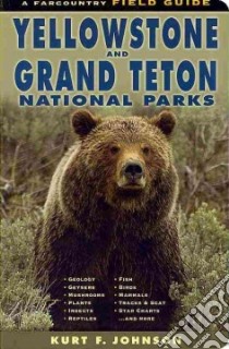 The Field Guide to Yellowstone and Grand Teton National Parks libro in lingua di Johnson Kurt F.