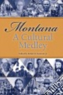 Montana, a Cultural Medley libro in lingua di Swartout Robert R. Jr. (EDT)