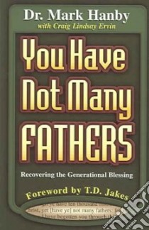 You Have Not Many Fathers libro in lingua di Hanby Mark, Ervin Craig Lindsay