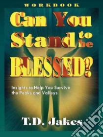 Can You Stand to Be Blessed?/Workbook libro in lingua di Jakes T. D.