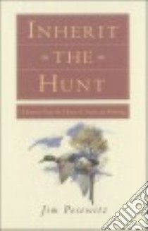 Inherit the Hunt libro in lingua di Posewitz Jim