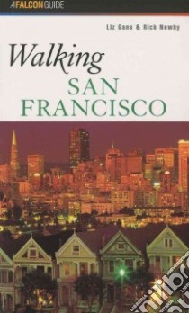 Walking San Francisco libro in lingua di Gans Liz, Newby Rick