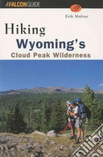Hiking Wyoming's Cloud Peak Wilderness libro in lingua di Molvar Erik