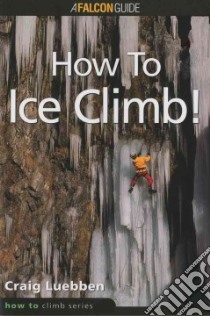 How to Ice Climb! libro in lingua di Luebben Craig