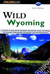 Wild Wyoming libro in lingua di Molvar Erik