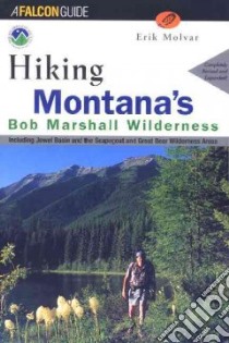 Hiking the Bob Marshall Country libro in lingua di Molvar Erik, Wilderness Society (U. S.)
