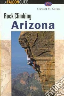 Rock Climbing Arizona libro in lingua di Green Stewart M.