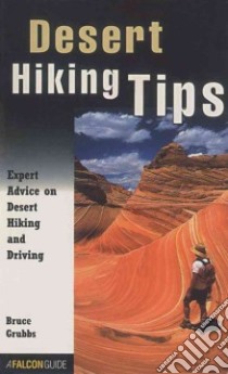 Desert Hiking Tips libro in lingua di Grubbs Bruce