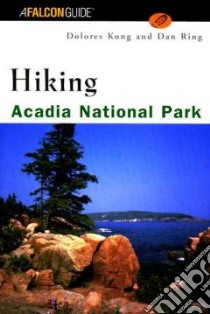 Hiking Acadia National Park libro in lingua di Kong Dolores, Ring Dan
