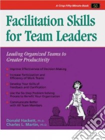 Facilitation Skills for Team Leaders libro in lingua di Hackett Donald W., Martin Charles L.