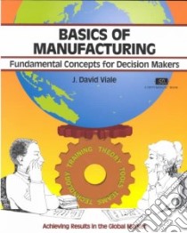 Basics of Manufacturing libro in lingua di Viale David J.