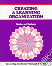 Creating a Learning Organization libro in lingua di Braham Barbara J.