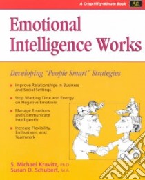 Emotional Intelligence Works libro in lingua di Kravitz S. Michael, Schubert Susan D.