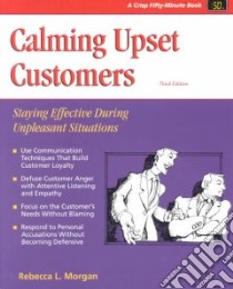 Calming Upset Customer libro in lingua di Morgan Rebecca L.