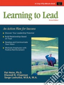 Learning to Lead libro in lingua di Heim Pat, Chapman Elwood N., Lashutka Serge