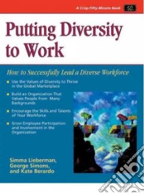 Putting Diversity to Work libro in lingua di Lieberman Simma, Simons George F., Berardo Kate