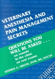 Veterinary Anesthesia and Pain Management Secrets libro in lingua di Greene Stephen A. (EDT)