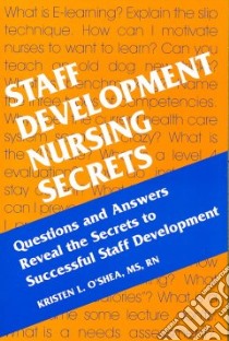 Staff Development Nursing Secrets libro in lingua di O'Shea Kristen L. (EDT)
